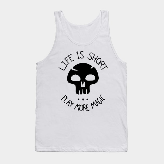 Life is Short. Play more Magic Tank Top by ChristophZombie